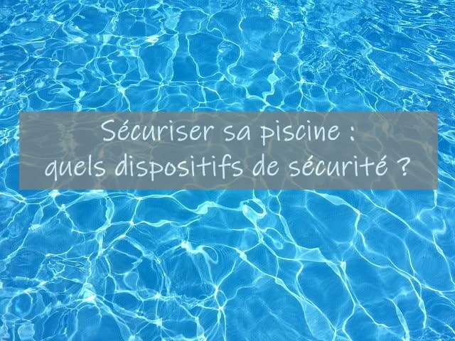 dispositifs de sécurité piscine
